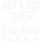 Not a Day Over Fabulous 20oz Skinny Tumbler