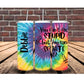 Can't Fix Stupid But You Can Sedate It Tie Dye Graphic