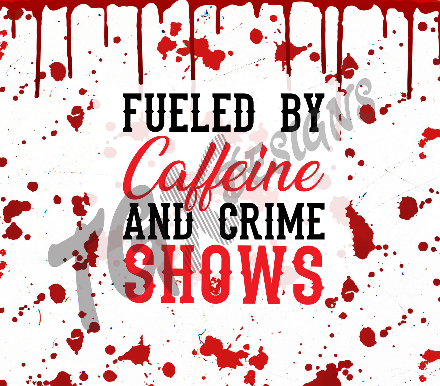 Fueled by Caffeine & Crime Shows 20oz Skinny Tumbler